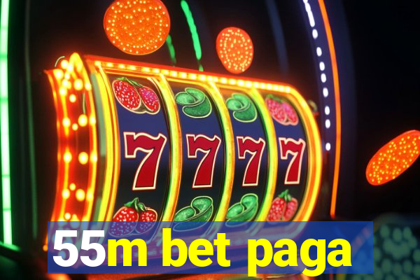 55m bet paga